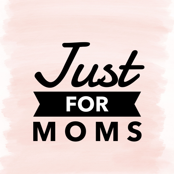 Just for Moms