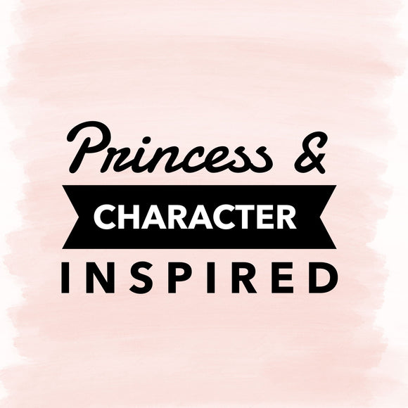 Princess & Character inspired